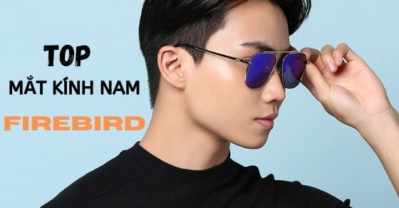 Top 7 mắt kính nam Firebird giúp bạn lịch lãm hơn siêu hot tại AVAJi